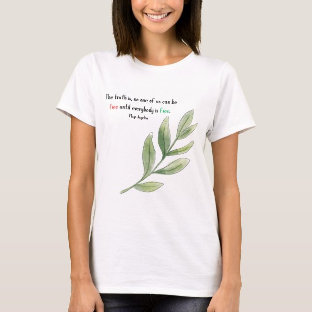 Camiseta Maya Angelou cita que ninguno de nosotros es libre (Anverso)
