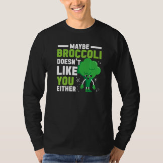 Camiseta Maybe Broccoli Doesn't Like You Either Healthy Veg