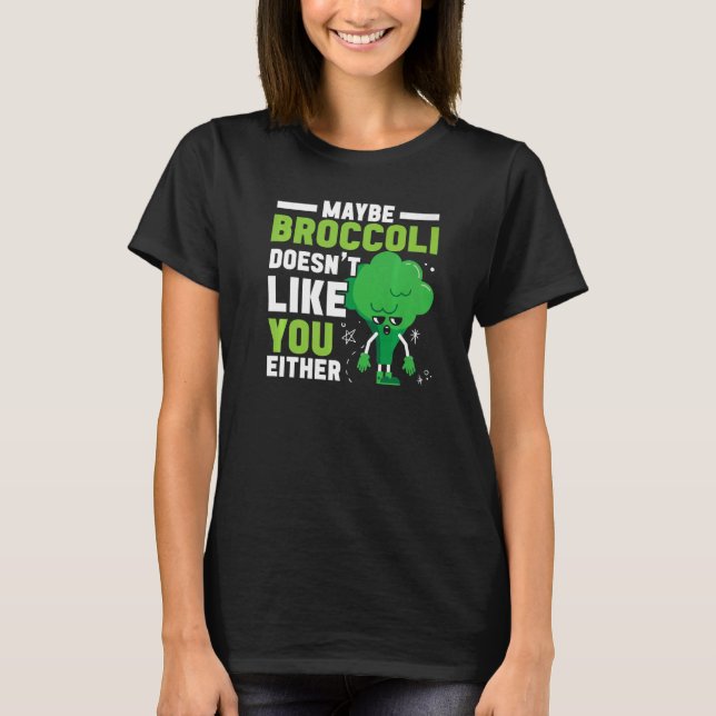 Camiseta Maybe Broccoli Doesn't Like You Either Healthy Veg (Anverso)