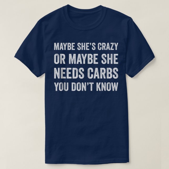 Camiseta Maybe She's Crazy Maybe She Needs Carbs Fitness Gy (Diseño del anverso)