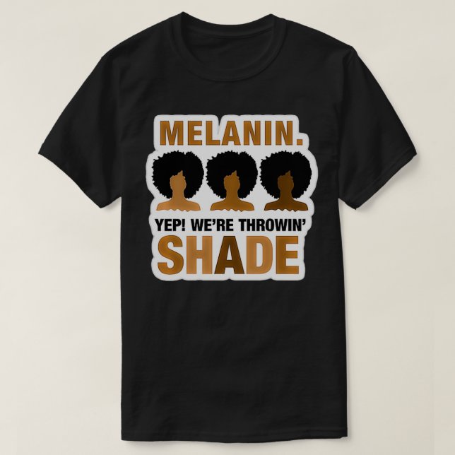 Camiseta MaybeImHigh Melanin throwing shade Black History M (Diseño del anverso)