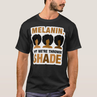 Camiseta MaybeImHigh Melanin throwing shade Black History M