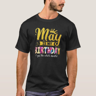 Camiseta Mayo El Cumpleaños Puede Ser Mi Cumpleaños Sí Todo