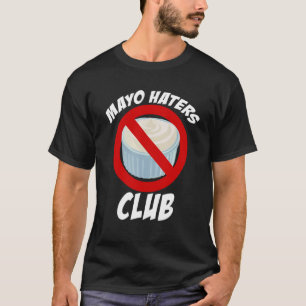 Camiseta Mayo Haters Club, Odio Mayo, Funny Mayonaise Gif