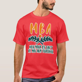 Camiseta MBA Cuando tus Bs no te llevan más lejos regalo de