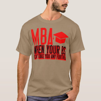 Camiseta MBA Cuando tus Bs no te pueden llevar más lejos ch