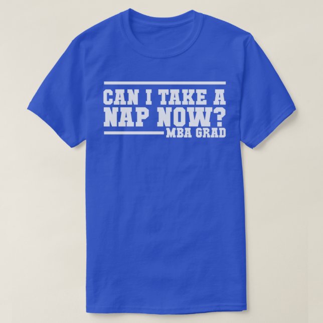 Camiseta MBA Grad design Can I take a Nap now (Diseño del anverso)