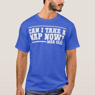 Camiseta MBA Grad design Can I take a Nap now