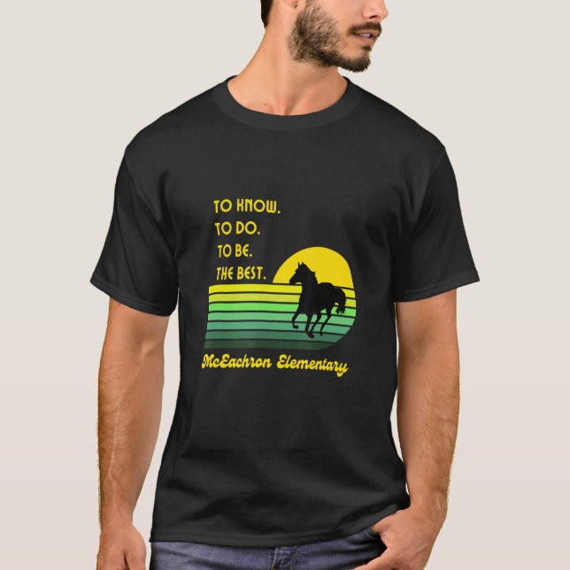 Camiseta Mceachron Elementary Mustangs To Know To Do To Be  (Anverso)