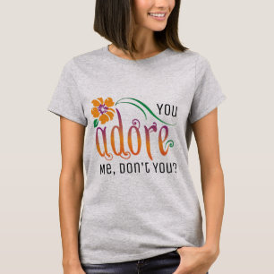 Camiseta ¿Me Adoras No Es Así?