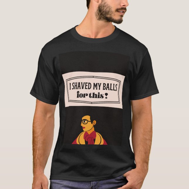 Camiseta me afeité las pelotas por esto (Anverso)