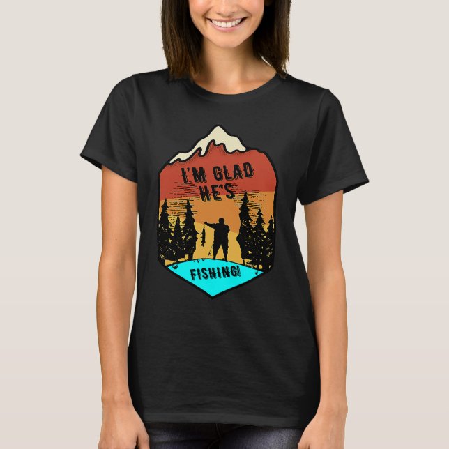 Camiseta Me alegra que esté pescando (Anverso)