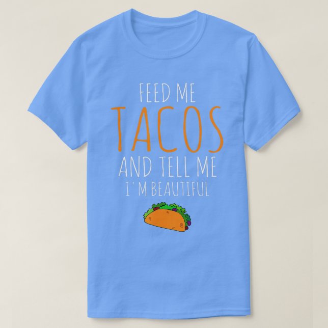 Camiseta Me alimenta de tacos que me dicen que soy hermosa  (Diseño del anverso)