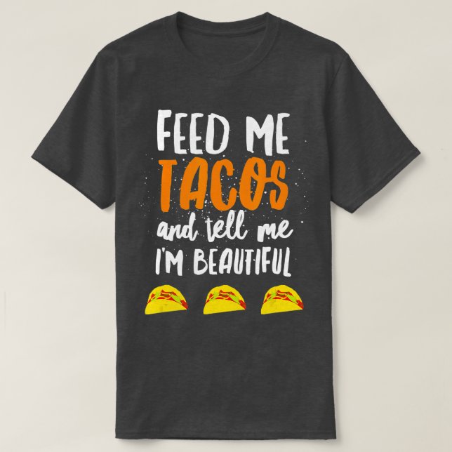 Camiseta Me alimentan de tacos que me dicen que soy un herm (Diseño del anverso)