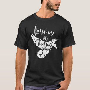 Camiseta Me Amas Como Te Encanta La Caza De Patos De La Tem
