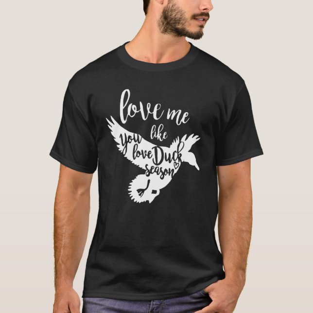 Camiseta Me Amas Como Te Encanta La Caza De Patos De La Tem (Anverso)