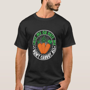 Camiseta Me amo o me odio, no estrecho todas las verduras