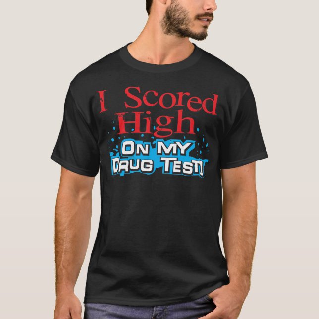 Camiseta Me anoté alto en mi prueba de drogas (Anverso)