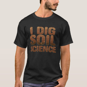 CAMISETA ME APASIONA LA CIENCIA DEL SUELO FRIKI CIENTÍFICOS