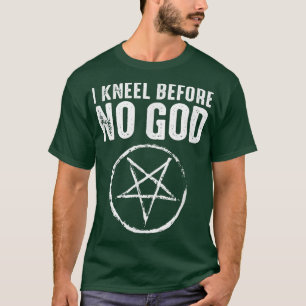 Camiseta Me arrodillé ante ningún dios satánico