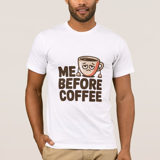 Camiseta Me Before Coffee (Anverso)