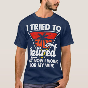 Camiseta Me Cansé A Retirarme Pero Ahora Trabajo Para Mi Es