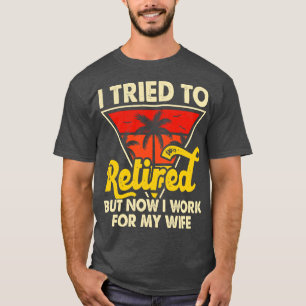 Camiseta Me Cansé A Retirarme Pero Ahora Trabajo Para Mi Es