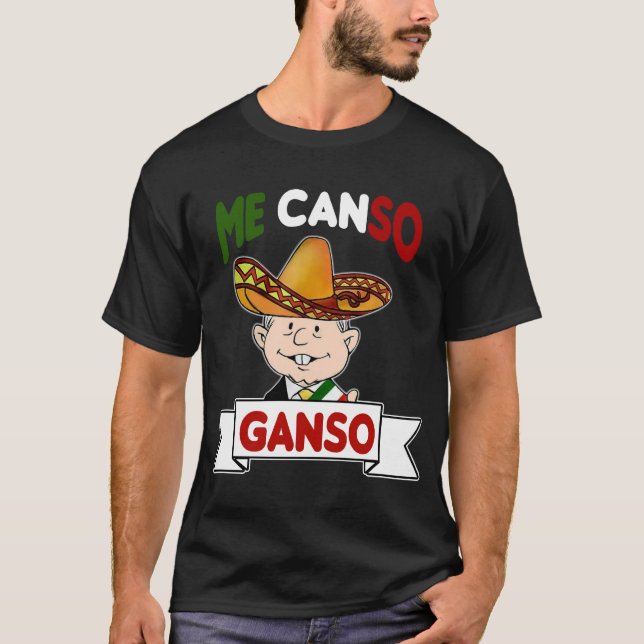 Camiseta Me Canso Ganso AMLO Ctorial Mexicana Cute Negro T- (Anverso)