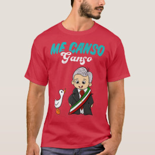 Camiseta Me Canso Ganso Baby AMLO Cute López Obrador Meico