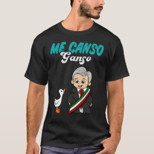 Camiseta Me Canso Ganso Baby Amlo Lopez Obrador México