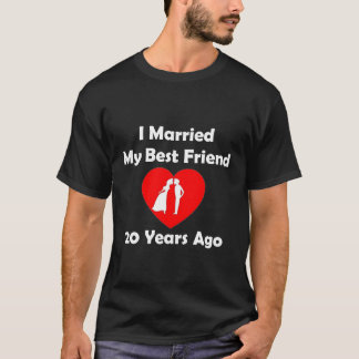 Camiseta Me Casé Con Mi Mejor Amigo Hace 20 Años