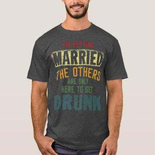 Camiseta Me Caso Los Demás Solo Están Aquí Para Llegar
