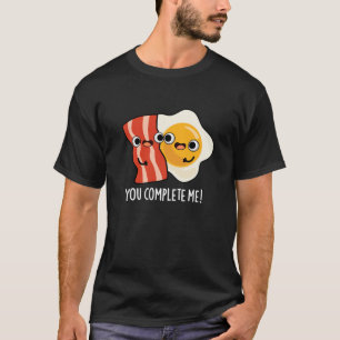 Camiseta Me Completas Gracioso Bacon Egg Pun Dark BG