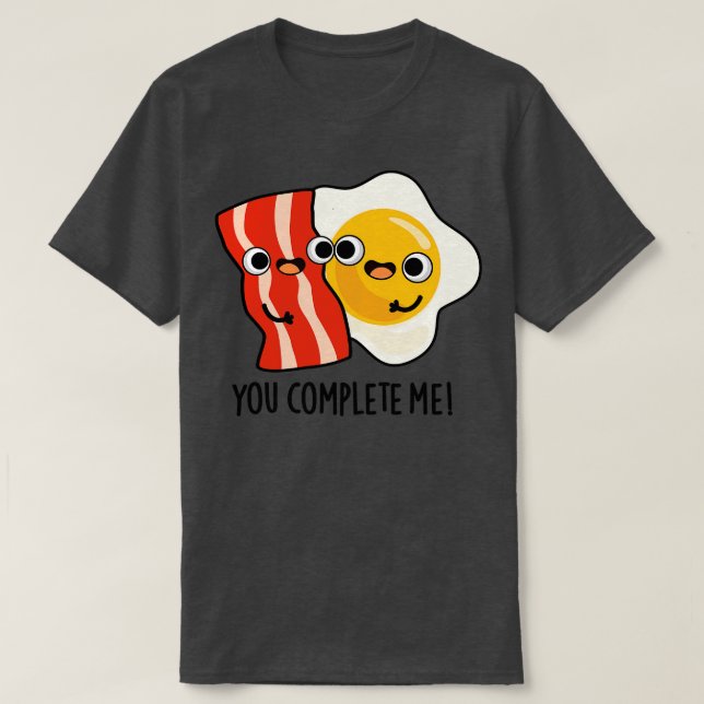 Camiseta Me Completaste Cute Bacon Egg Pun 1 (Diseño del anverso)