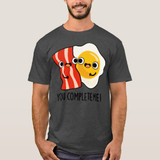 Camiseta Me Completaste Cute Bacon Egg Pun 1