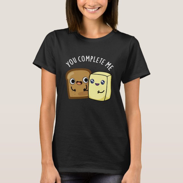Camiseta Me Completaste Funny Bread Butter Pun Dark BG (Anverso)