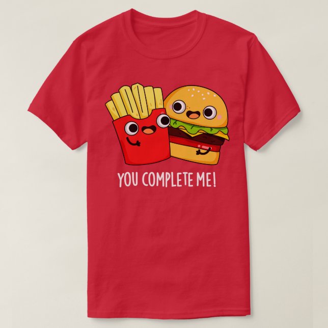 Camiseta Me Completaste Funny Burger Fries Pun (Diseño del anverso)