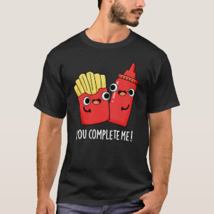 Camiseta Me Completaste Gracioso Fries Ketchup Pun Dark BG