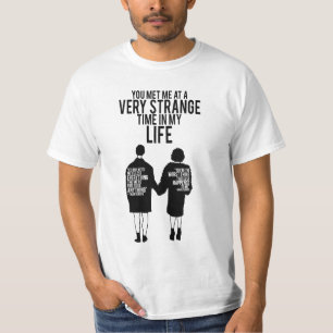 CAMISETA ME CONOCISTE EN UN MOMENTO MUY EXTRAÑO DE MI VIDA