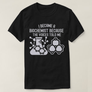 Camiseta Me convertí en bioquímico porque las voces me lo d