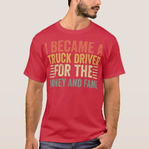 Camiseta Me convertí en conductor de camiones por dinero y