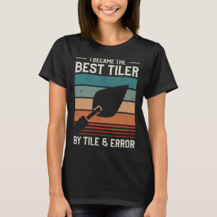 Camiseta Me convertí en el mejor azulejero por Azulejo y Er