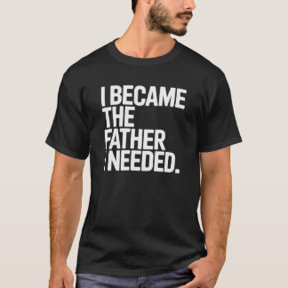 Camiseta Me convertí en el padre que necesitaba divertido d
