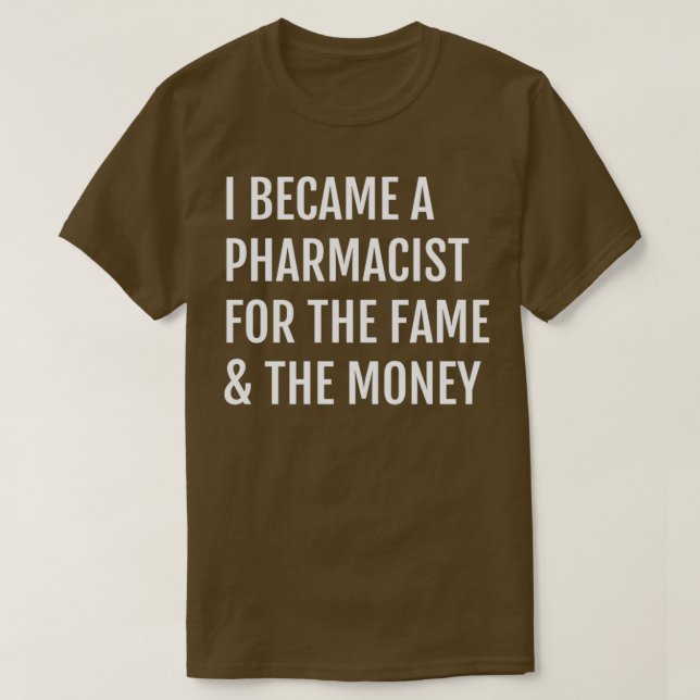 Camiseta Me Convertí En Farmacéutico Por La Fama Y El Diner (Diseño del anverso)