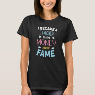 Camiseta Me convertí en maestro por el dinero y la fama