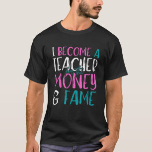 Camiseta Me Convertí En Profesor De Dinero Y Fama