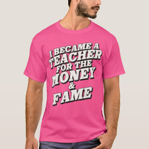 Camiseta Me convertí en profesor de dinero y fama
