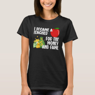 Camiseta Me Convertí En Profesor Por El Dinero Y La Fama