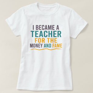 Camiseta Me Convertí En Profesor Por El Dinero Y La Fama