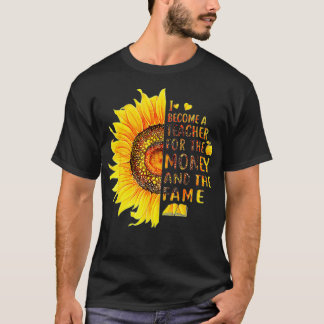 Camiseta Me Convertí En Profesor Por El Dinero Y La Fama